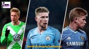 kevin de bruyne backstory